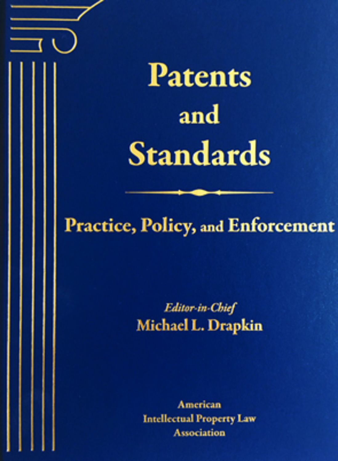 Patents and Standards: Practice, Policy, and Enforcement