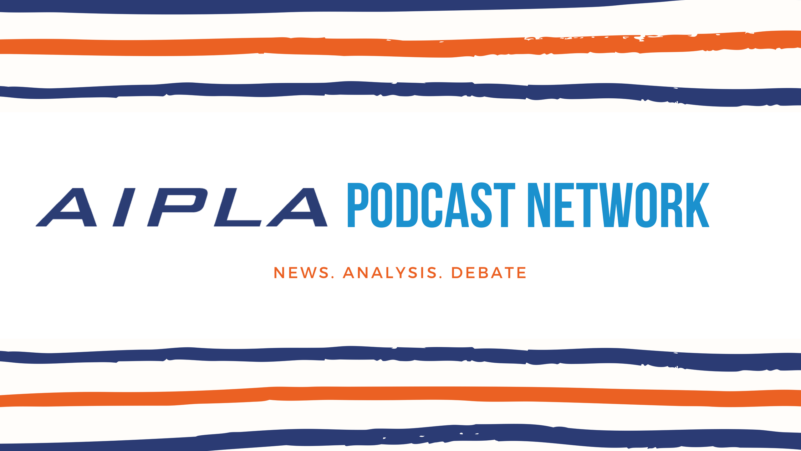 AIPLA Podcast Network AIPLA Podcast Network